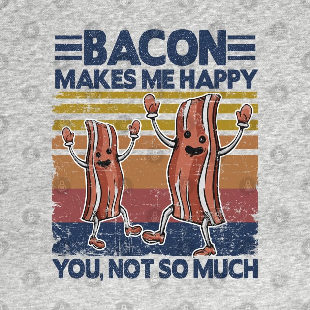 Funny Bacon Makes Me Happy Breakfast BBQ Lover by Kuehni